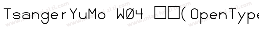 TsangerYuMo W04 常规(OpenType TrueTyp字体转换